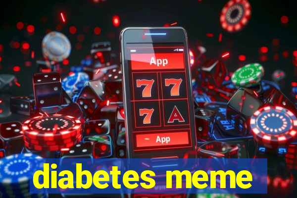 diabetes meme